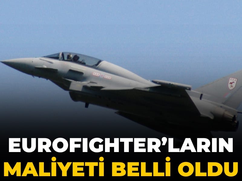Eurofighter’ların maliyeti belli oldu