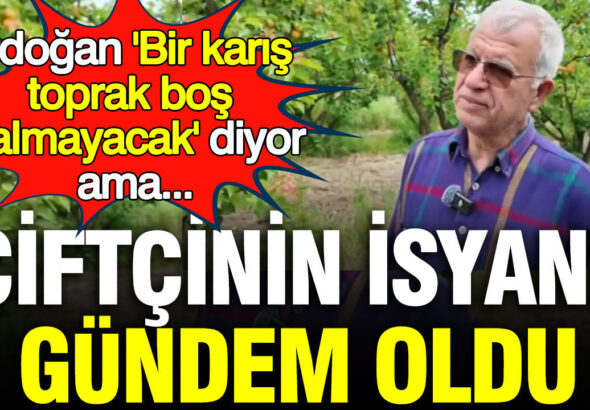 ciftcinin-isyani-gundem-oldu-erdogan-bir-karis-toprak-bos-kalmayacak-diyor-ama-vFqj3jIf