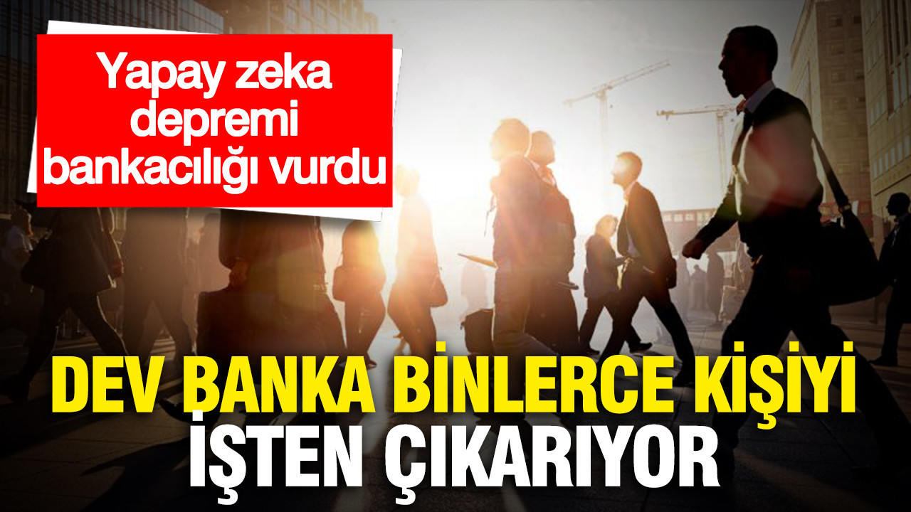 dev-banka-binlerce-kisiyi-isten-cikariyor-yapay-zeka-depremi-bankaciligi-vurdu-V8RmXyvx