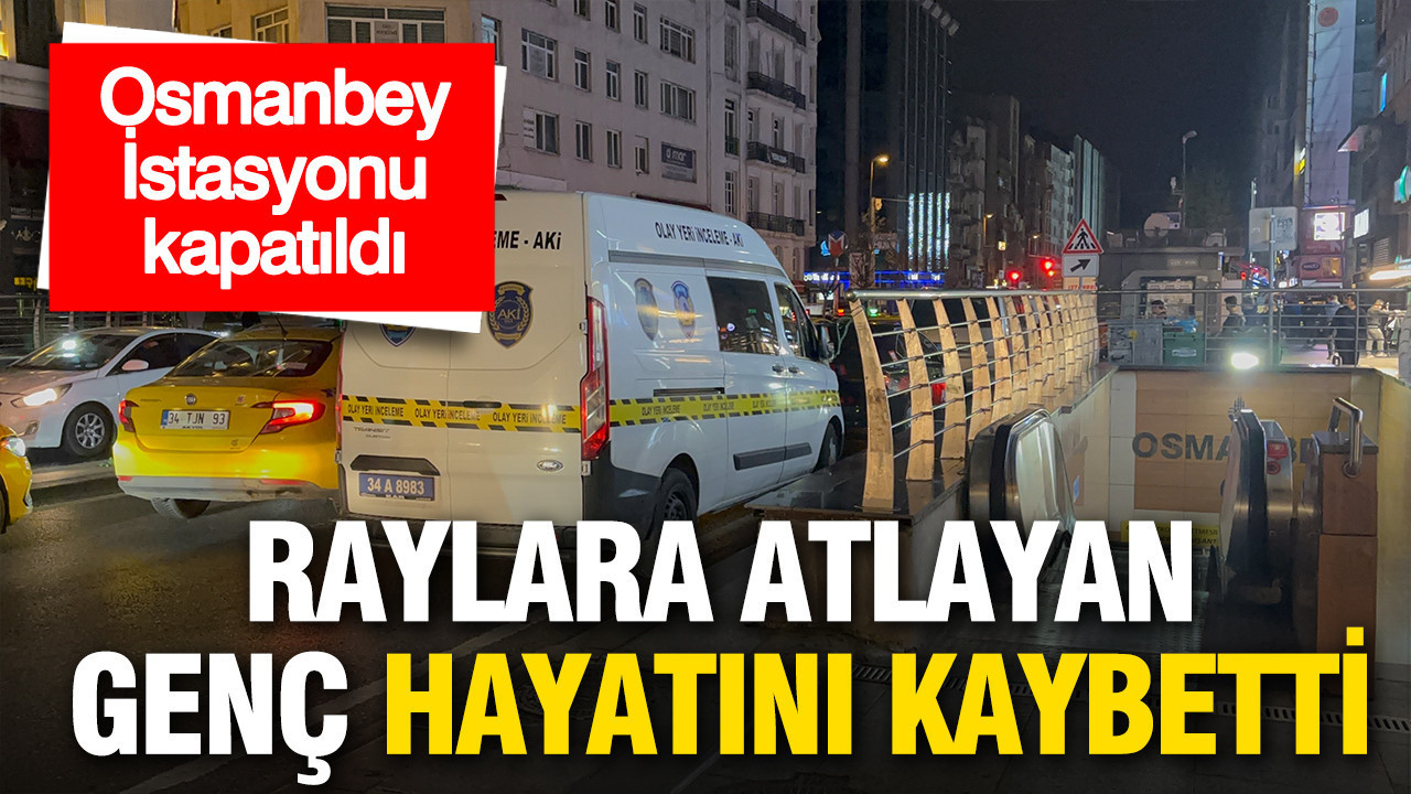 Osmanbey Metro İstasyonu’nda Trajik Olay: Genç Hayatını Kaybetti